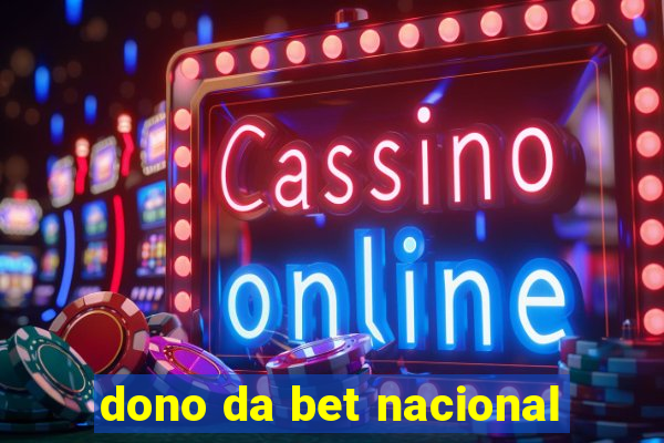 dono da bet nacional